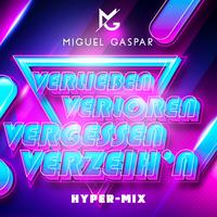 Verlieben, verloren, vergessen, verzeihn (Hyper-Mix)