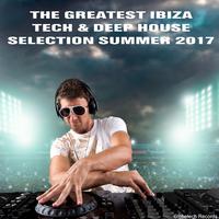 The Greatest Ibiza Tech & Deep House Collection Summer 2017