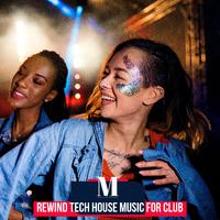 Rewind Tech House Music for Club