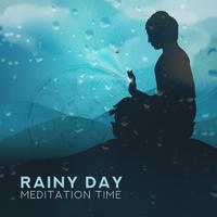 Rainy Day Meditation Time: 15 New Age Songs for Best Yoga & Relaxation Experience, Nature & Ambient Music, Chakra Balancing, Body & Mind Healing, Mantra Zen Garden