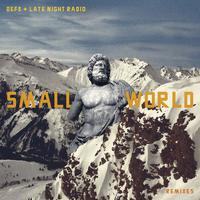 Def3 & Late Night Radio - Small World Remixes