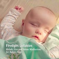 Firelight Lullabies: Melodic Fire and Serene Meditations for Baby's Sleep