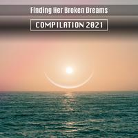 Finding Her Broken Dreams Compilation 2021