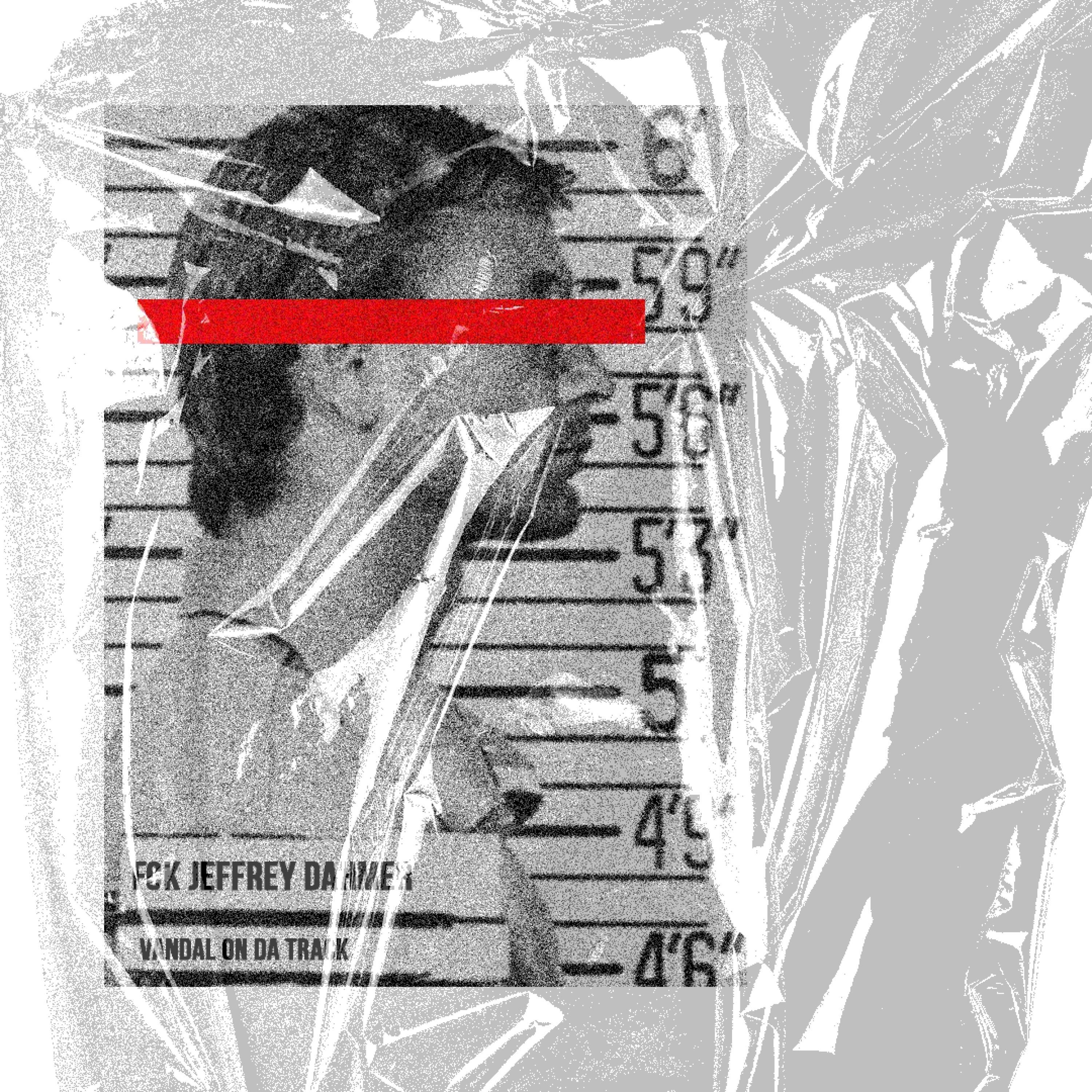 Fck Jeffrey Dahmer Vandal On Da Track 专辑 网易云音乐