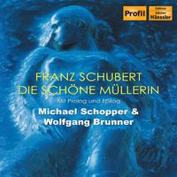 SCHUBERT, F.: Schone Mullerin (Die) (Schopper, Brunner)