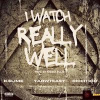 I Watch Really Well (feat. YarwTeasy & Ricch Kid)