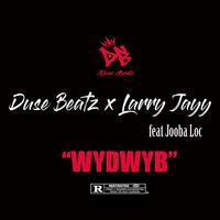 WYDWYB (feat. Jooba Loc)