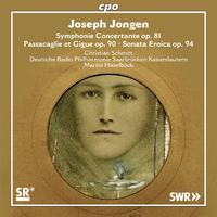 JONGEN, J.: Symphonie Concertante / Passacaglie et Gigue (C. Schmitt, German Radio Saarbrücken-Kaiserslautern Philharmonic, M. Haselböck)