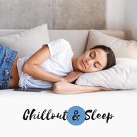 Chillout & Sleep – Deep Chillout Music for Relaxation, Rest and Sleep