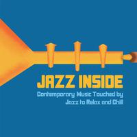 Jazz Inside (Contemporary Music Touched by Jazz to Relax and Chill)