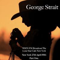 George Strait - WHN FM Broadcast The Lone Star Cafe New York 27th April 1984 Part One.