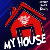 My House (Atomic Bass Remix)