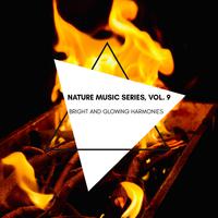 Bright and Glowing Harmonies - Nature Music Series, Vol. 9