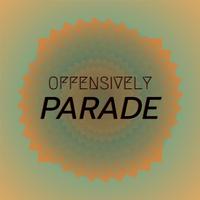 Offensively Parade