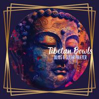 Tibetan Bowls: Bliss & Clear Prayer