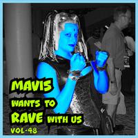 MAVIS Wants To RAVE With Us ! Vol. 49