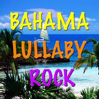 Bahama Lullaby Rock