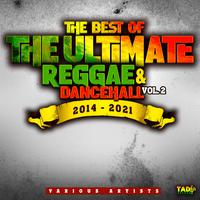 The Best of the Ultimate Reggae & Dancehall 2014-2021, Vol.2