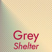 Grey Shelter