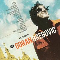 Welcome to Bregovic: The Best of Goran Bregovic