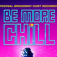 Be More Chill Original Broadway Ensemble资料,Be More Chill Original Broadway Ensemble最新歌曲,Be More Chill Original Broadway EnsembleMV视频,Be More Chill Original Broadway Ensemble音乐专辑,Be More Chill Original Broadway Ensemble好听的歌