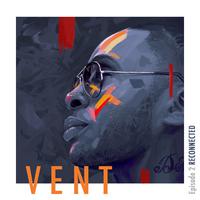 VENT – Episode 2. “RECONNECTED”