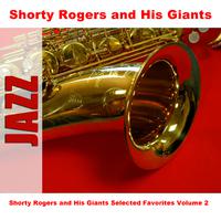 Shorty Rogers and His Giants Selected Favorites Volume 2