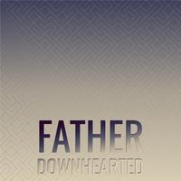 Father Downhearted