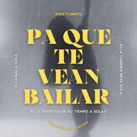 PA QUE TE VEAN BAILAR