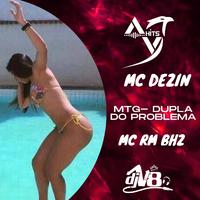 MTG DUPLA DO PROBLEMA (feat. MC DEZIN OFICIAL & MC RM) [DJ V8 Remix]