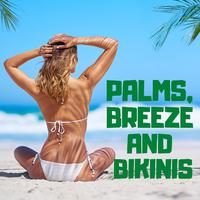 Palms, Breeze and Bikinis