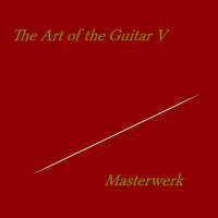 The Art of the Guitar V