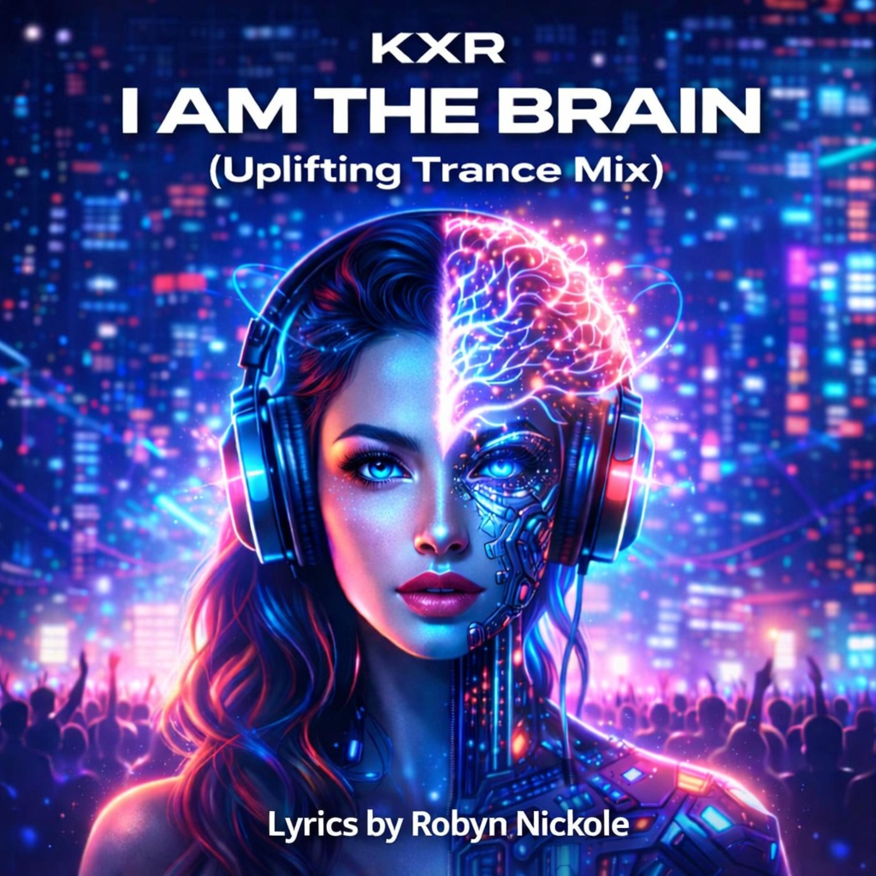 I AmThe Brain (KXR Uplifting Trance Remix)