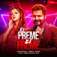 Ei Preme Ei Freme (feat. Rehaan rasul & kornia)