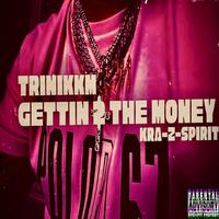 Gettin 2 The Money (feat. Kra-Z-Spirit)