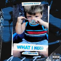 What I Need (feat. Yung Divide)