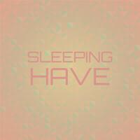 Sleeping Have