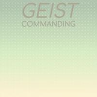 Geist Commanding