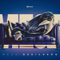 MEGA FUNK DESILUSÃO