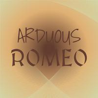 Arduous Romeo