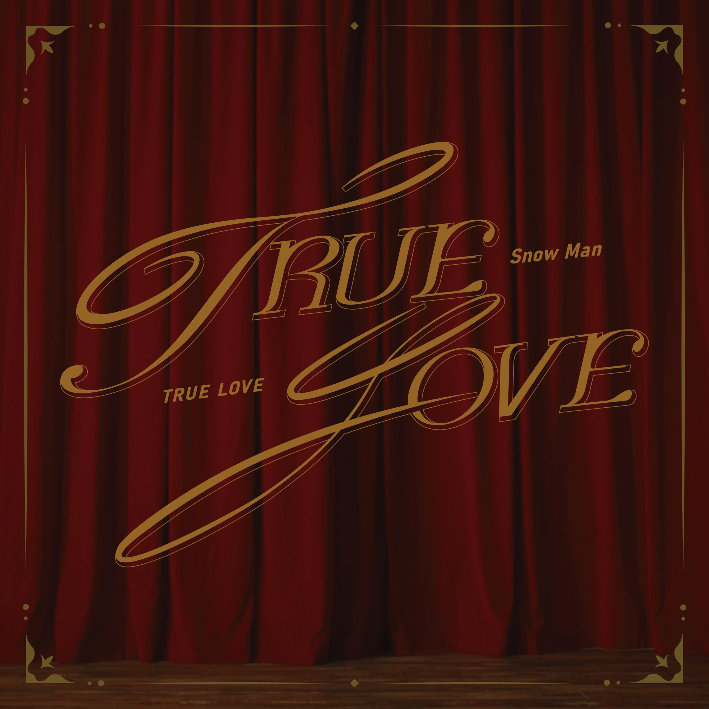 Snow Man-《TRUE LOVE》