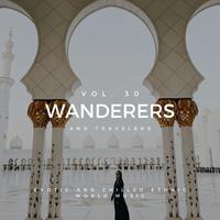 Wanderers And Travelers - Exotic And Chilled Ethnic World Music, Vol. 30