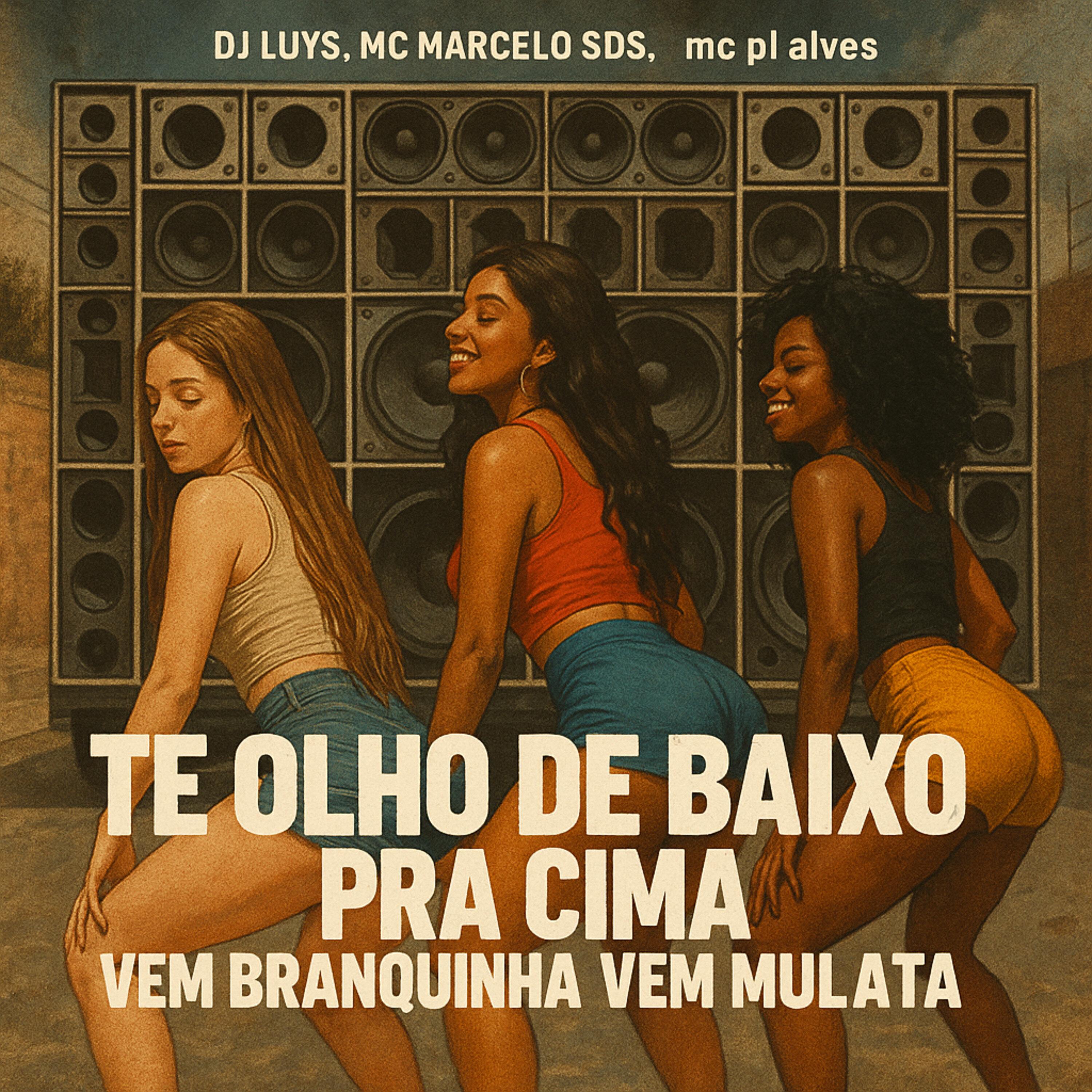 Te Olho de Baixo pra Cima Vem Branquinha Vem Mulata