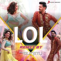 LOL Remix (By DJ Suketu) (From 