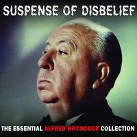 Suspense Of Disbelief - The Essential Alfred Hitchcock Collection