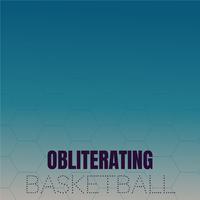 Obliterating Basketball