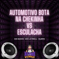 Automotivo Bota na Chekinha Vs Esculacha