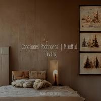 Canciones Poderosas | Mindful Living