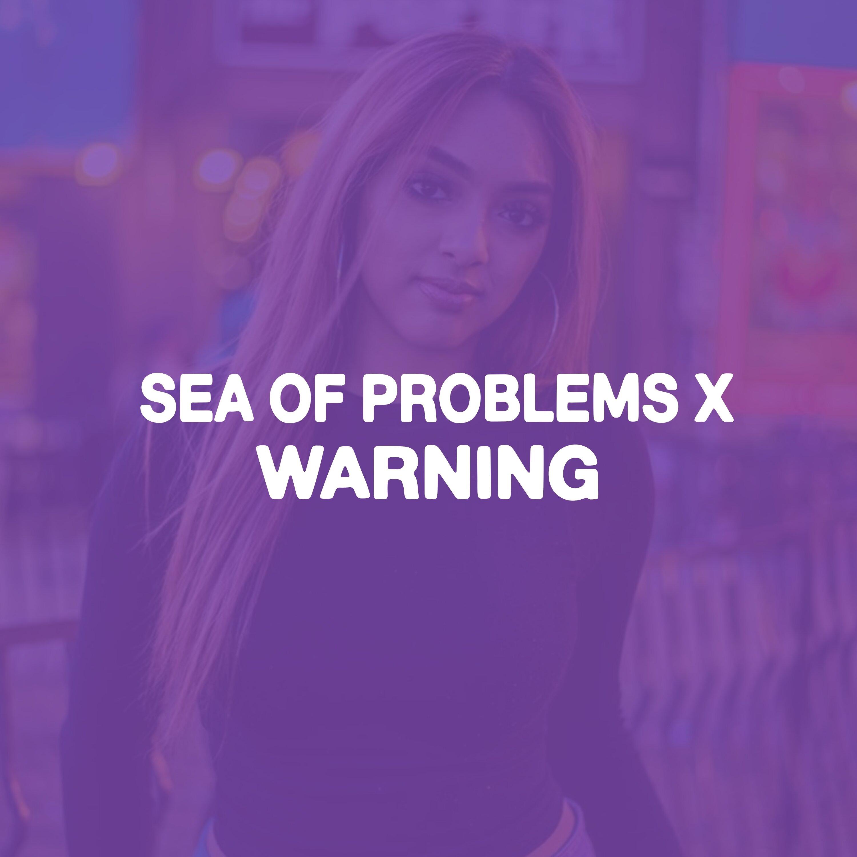 Sea Of Problems X Warning