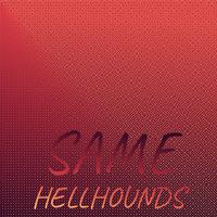 Same Hellhounds